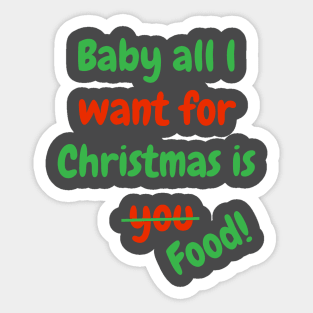 Baby all l want for Christmas is Food! Sticker